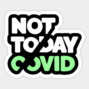 Not today covid Sticker